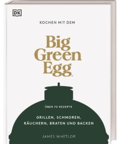 Ein Buch mit Rezepten, die auf dem Big Green Egg gekocht werden